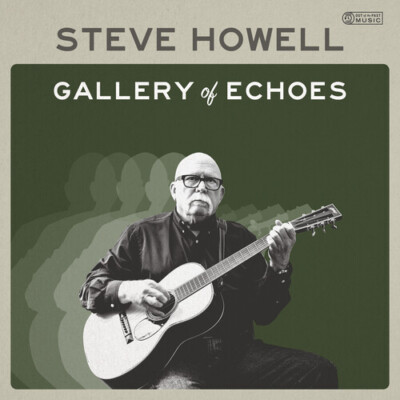 Steve Howell - Gallery of Echoes (New CD)