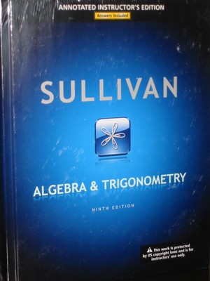 Sullivan Algebra & Trigonometry, Ninth Edition, Annotated Instructor's Editi...