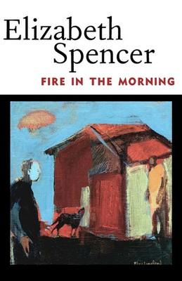 Elizabeth Spencer | Fire in the Morning | Taschenbuch | Englisch (2012)