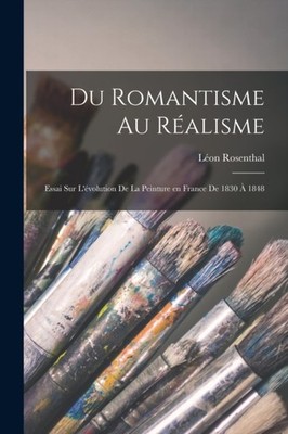 Rosenthal - Du romantisme au ralisme  essai sur l'volution de la pei - X555z