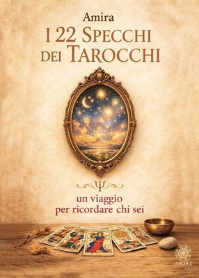 Amira I 22 specchi dei tarocchi. Un viaggio per ricordare chi sei (Paperback)