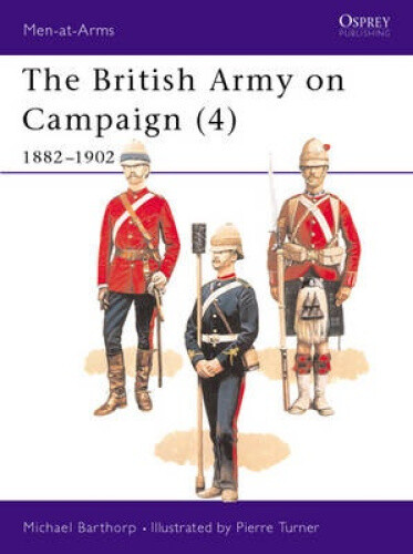 The British Army on Campaign, 1816-1902: Bk.4: 1882-1902 (Men-at-arms)