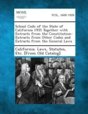 School Code Of The State Of California 1935 Together With Extracts From The...