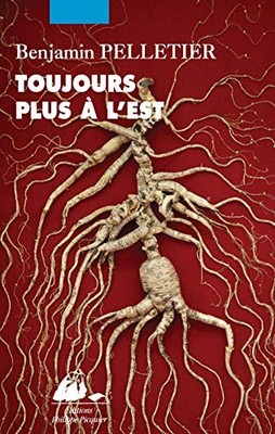 TOUJOURS PLUS A L'EST: Récits, PELLETIER, Benjamin