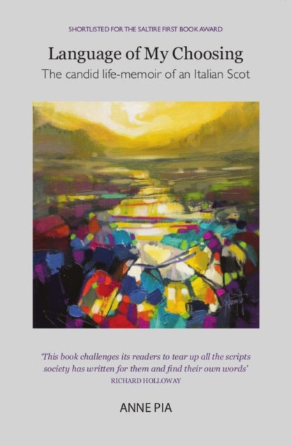 Language of My Choosing: a creative Scots-Italian memoir by Anne Pia PAPERBACK