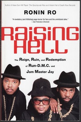 Raising Hell : The Reign, Ruin, and Redemption of Run-D.M.C. and Jam Master Jay