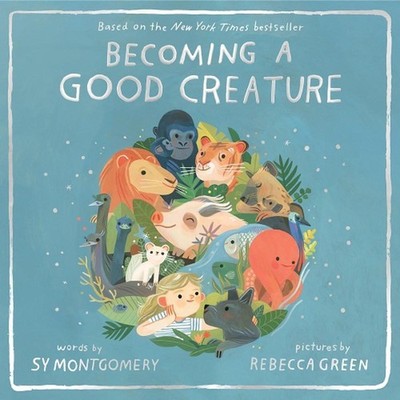 Becoming a Good Creature by Sy Montgomery (English) Hardcover Book