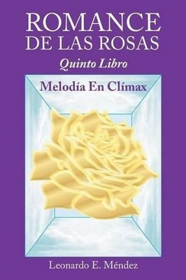Romance de Las Rosas: Quinto Libro MELOD?A EN CL?MAX by Leonardo E. M?ndez (Span
