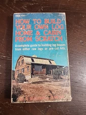 How to Build Your Own Log Home and Cabin from Scratch by Duncan, S. Blackwell