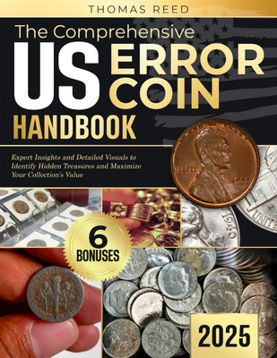 The Comprehensive US Error Coins Handbook: Expert Insights and Detailed Visuals