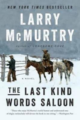 The Last Kind Words Saloon: A Novel - Paperback By McMurtry, Larry - GOOD