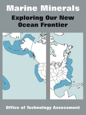 Marine Minerals Exploring Our New Ocean Frontier Office of Technology Assessment