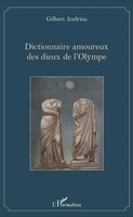 Gilbert Andrieu | Dictionnaire Amoureux Des Dieux De L'olympe | Taschenbuch