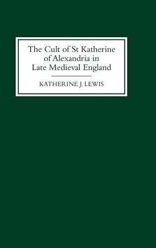 The Cult of St Katherine of Alexandria in Late Medieval England Lewis Hardback