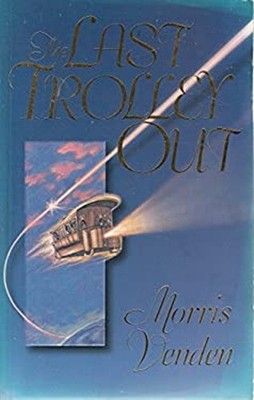 The Last Trolley Out Hardcover Morris L. Venden
