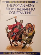 Osprey Men-At-Arms 93: The Roman Army from Hadrian to Constantine by Michael S.