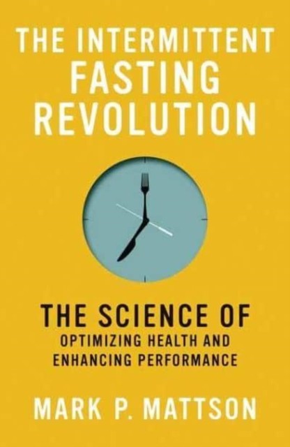 The Intermittent Fasting Revolution: The Science of Optimizing Health and Enhancing Performance - Image 4