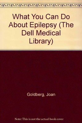WHAT YOU CAN DO ABOUT EPILEPSY (THE DELL MEDICAL LIBRARY) By Joan Goldberg *VG+*