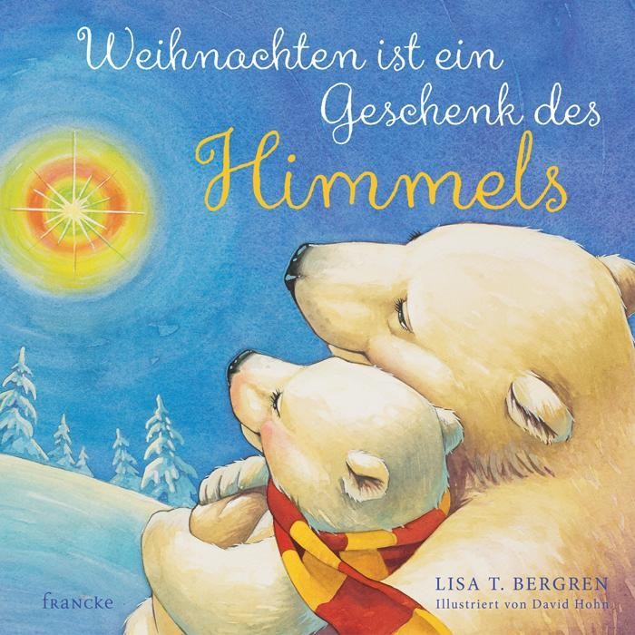 Weihnachten ist ein Geschenk des Himmels Lisa T. Bergren