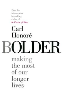 Bolder: RADIO 4 BOOK OF THE WEEK, Honore, Carl, Used; Very Good Book