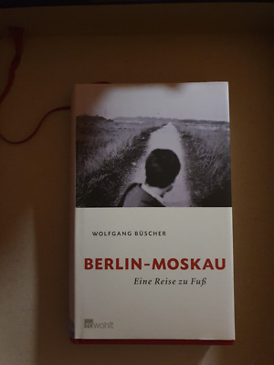 Wolfgang Büscher Berlin - Moskau Eine Reise zu Fuß
