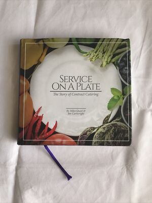 Service on a Plate - The History of Contract Catering by Miles Quest & Jim Car..