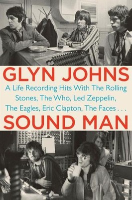 Sound Man: A Life Recording Hits with T..., Johns, Glyn