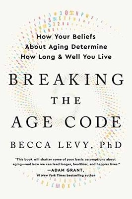 Breaking the Age Code: How Your - Paperback, by Levy PhD Becca - Very Good