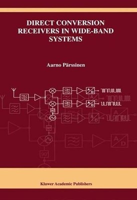 Direct Conversion Receivers in Wide-Band Systems - 9781441949349
