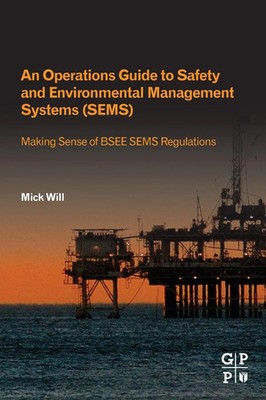 An Operations Guide to Safety and Environmental Management Systems (SEMS) Will