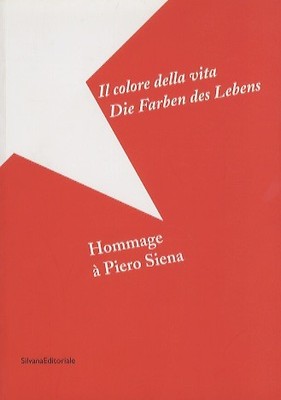Die Farbe des Lebens = Die Farben des Lebens: Hommage &agrave; Piero Siena.