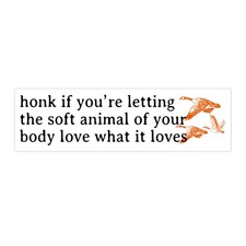 Honk if You're Letting the Soft Animal of Your Body Love Bumper Sticker