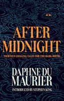 After Midnight | Thirteen Chilling Tales For The Dark Hours | Daphne Du Maurier