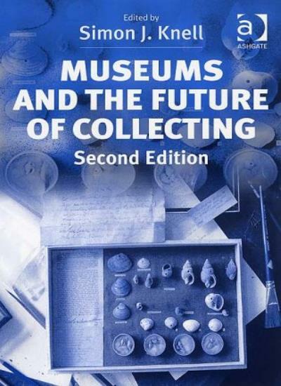 Museums and the Future of Collecting-Simon J. Knell