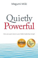 Quietly Powerful How Your Quiet Nature Is Your Hidden Leadership Strength Miki