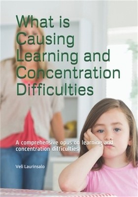 What is Causing Learning and Concentration Difficulties: A comprehensive opus on