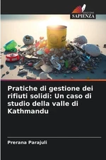 Pratiche di gestione dei rifiuti solidi: Un caso di studio della valle di Kathma