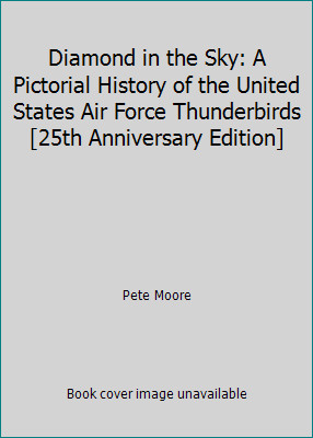 Diamond in the Sky: A Pictorial History of the United States Air Force...