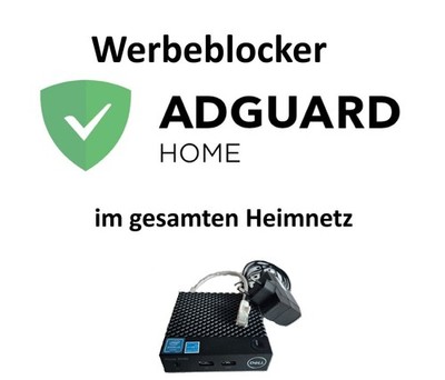 Werbeblocker im Heimnetzwerk - AdGuard Home auf Dell Wyse 3040