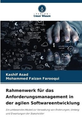 Rahmenwerk fr das Anforderungsmanagement in der agilen Softwareentwicklung by Ka