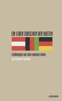 Ein Leben Zwischen Den Welten | ErzäHlungen Aus Dem Eigenen Leben | Oyen | Buch