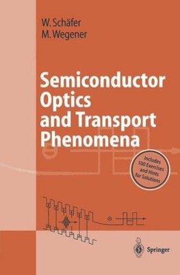 Semiconductor Optics and Transport Phenomena Wilfried Schäfer
