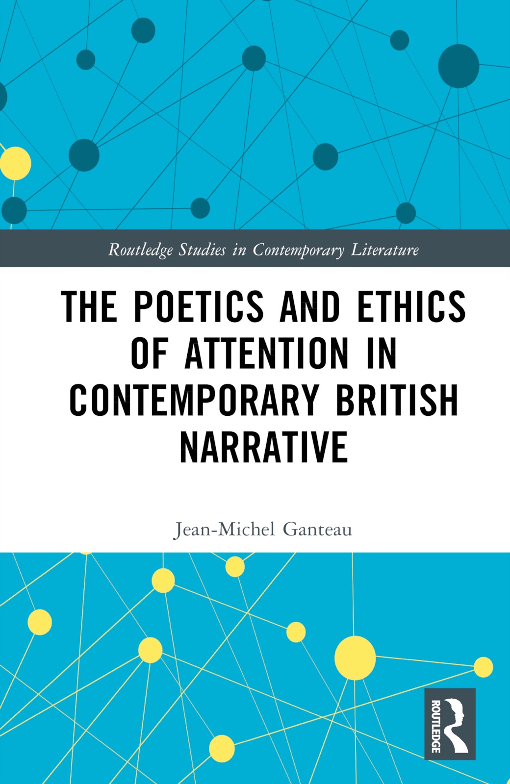 Poetics and Ethics of Attention in Contemporary British Narrative