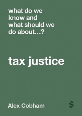 Alex Cobham What Do We Know and What Should We Do About Tax Justice? (Paperback)
