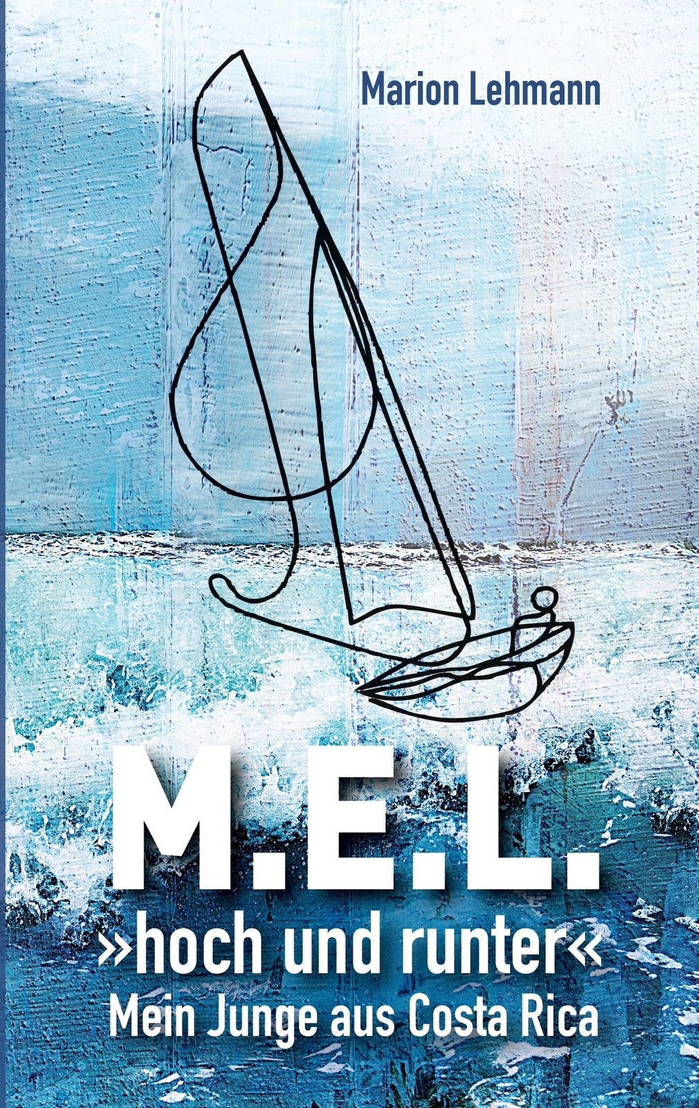 Mel Hoch Und Runter | Mein Junge Aus Costa Rica | Marion Lehmann |