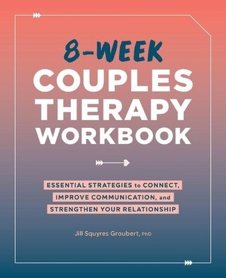 Jill Squyres Groubert P 8-Week Couples Therapy Workbo (Taschenbuch) (US IMPORT)