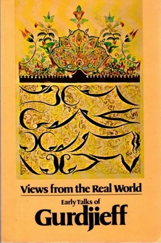 G I Gurdjieff / VIEWS FROM THE REAL WORLD 1984