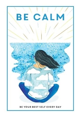 Be Calm: Be Your Best Self Every Day by TEEN Breathe: New
