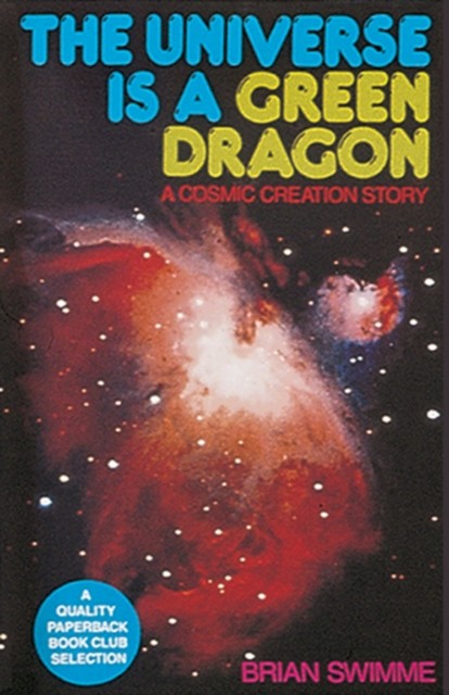 The Universe Is a Green Dragon by Brian, Ph.D. Swimme (Paperback Book)