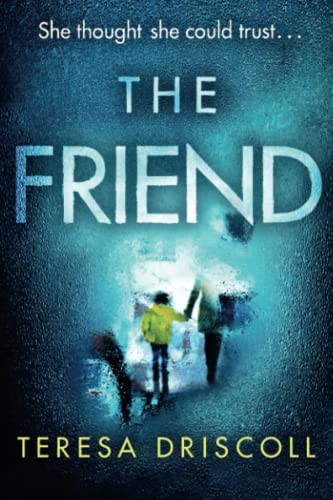 The Friend: An emotional psychological thriller with a twist-Ter